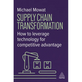 Supply Chain Transformation: How to Leverage Technology for Competitive Advantage