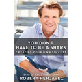 You Don't Have to Be a Shark: Creating Your Own Success