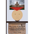 Jim Crow of the Mind and the New State Laws Designed to Preserve the Idea of White Male Supremacy