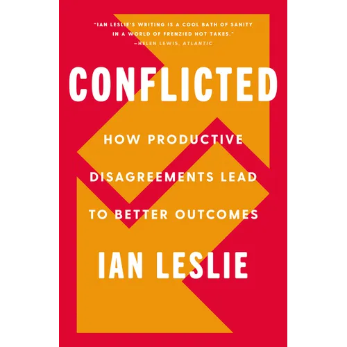 Conflicted: How Productive Disagreements Lead to Better Outcomes