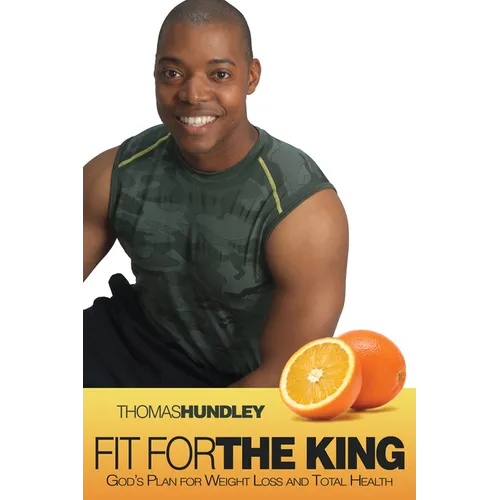 Fit for the King: God's Plan for Weight Loss and Total Health