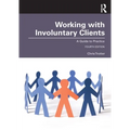 Working with Involuntary Clients: A Guide to Practice