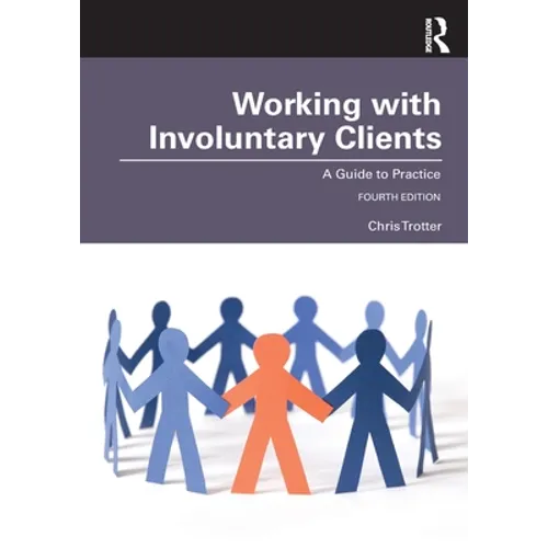 Working with Involuntary Clients: A Guide to Practice