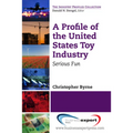 A Profile of the United States Toy Industry: Serious Fun