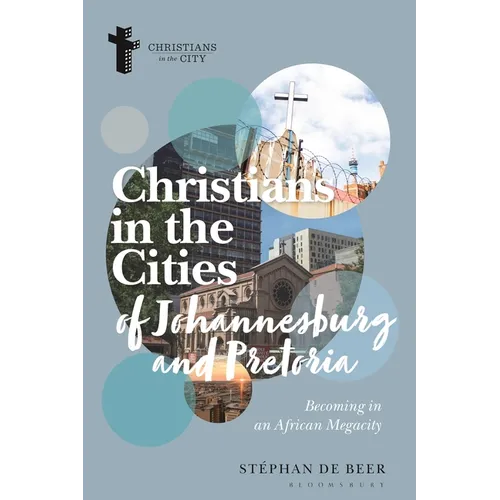 Christians in the Cities of Johannesburg and Pretoria: Becoming in an African Megacity