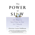 The Power of Slow: 101 Ways to Save Time in Our 24/7 World