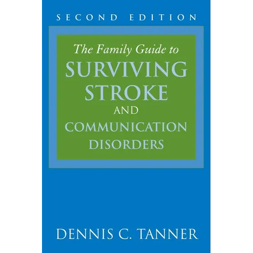 The Family Guide to Surviving Stroke and Communication Disorders