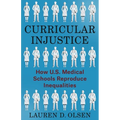Curricular Injustice: How U.S. Medical Schools Reproduce Inequalities