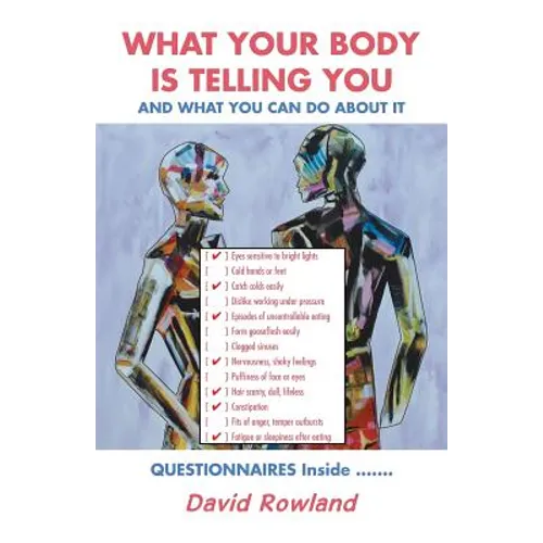 What Your Body Is Telling You: And What You Can Do About It