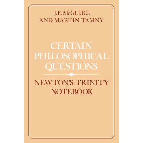 Certain Philosophical Questions: Newton's Trinity Notebook