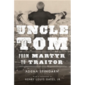 Uncle Tom: From Martyr to Traitor
