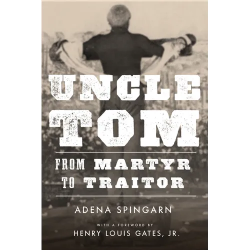 Uncle Tom: From Martyr to Traitor