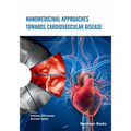 Nanomedicinal Approaches Towards Cardiovascular Disease