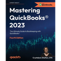 Mastering QuickBooks(R) 2023 - Fourth Edition: The Ultimate Guide to Bookkeeping with QuickBooks(R)