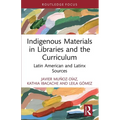 Indigenous Materials in Libraries and the Curriculum: Latin American and Latinx Sources