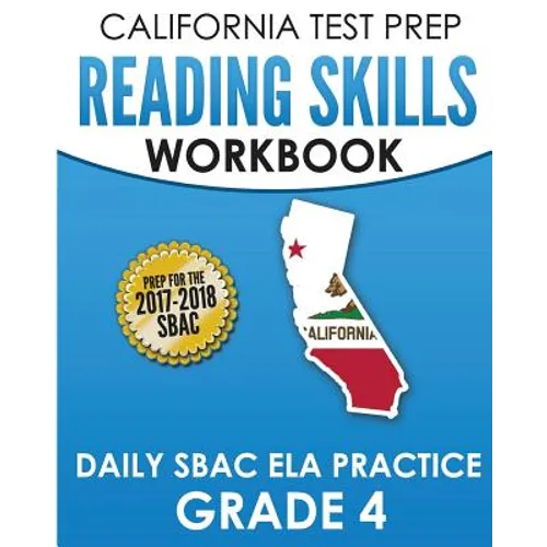 CALIFORNIA TEST PREP Reading Skills Workbook Daily SBAC ELA Practice Grade 4: Preparation for the Smarter Balanced Assessments
