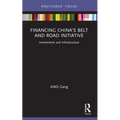 Financing China's Belt and Road Initiative: Investments and Infrastructure