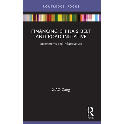 Financing China's Belt and Road Initiative: Investments and Infrastructure