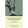 Foot Health Myths, Facts & Fables: Podiatry Reflections