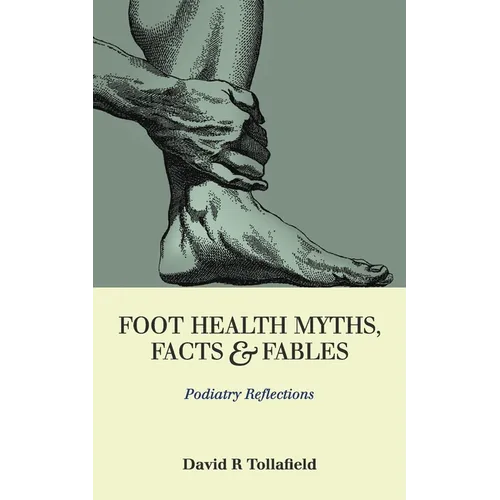 Foot Health Myths, Facts & Fables: Podiatry Reflections