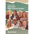 Thirty Days with America's High School Coaches: True stories of successful coaches using imagination and a strong internal compass to shape tomorrow's