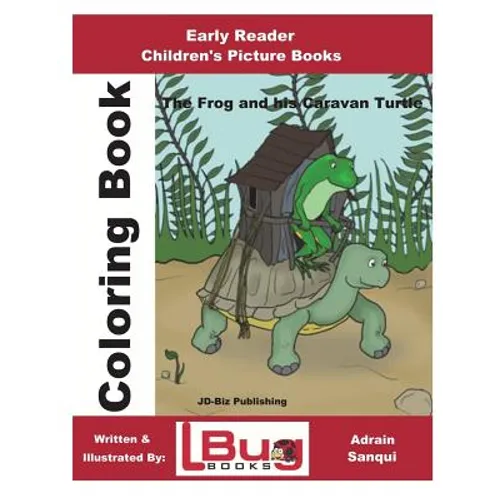 The Frog & his Caravan Turtle - Coloring Book - Early Reader - Children's Picture Books