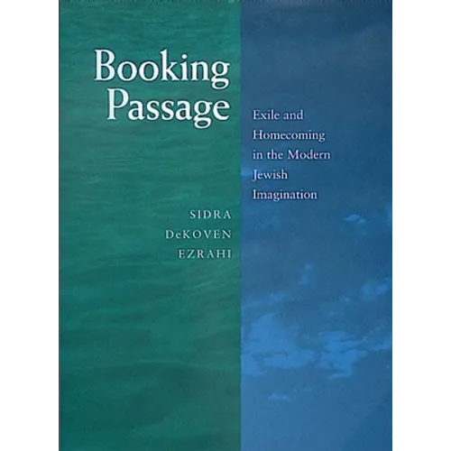 Booking Passage: Exile and Homecoming in the Modern Jewish Imagination Volume 12