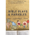 Bible Plays and Parables: For People or Puppets