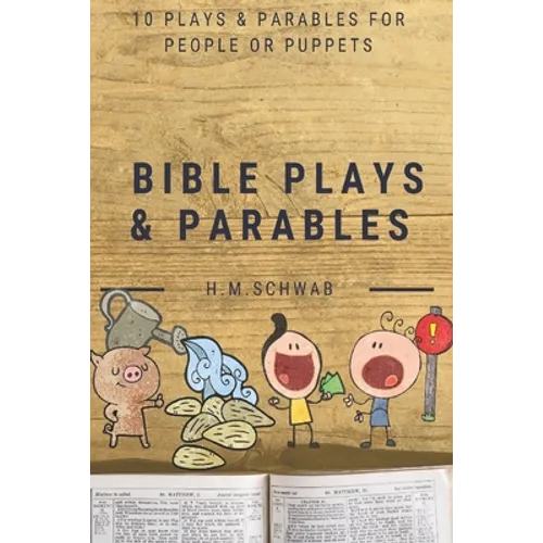 Bible Plays and Parables: For People or Puppets