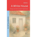 A White House: Bilingual Latin American Spanish-English Stories