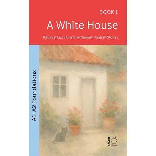 A White House: Bilingual Latin American Spanish-English Stories