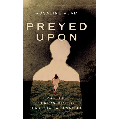 Preyed Upon: Multiple Generations of Parental Alienation