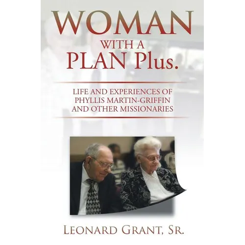 Woman with a Plan Plus.: Life and Experiences of Phyllis Martin-Griffin and Other Missionaries