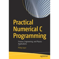 Practical Numerical C Programming: Finance, Engineering, and Physics Applications