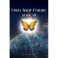Own Your Future - AI for ALL