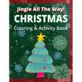 Jingle All the Way - Christmas Coloring and Activity Book for Children