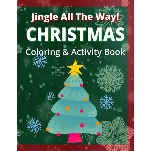Jingle All the Way - Christmas Coloring and Activity Book for Children