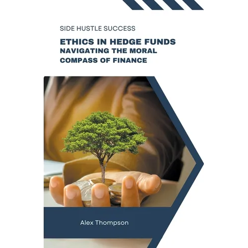 Ethics in Hedge Funds: Navigating the Moral Compass of Finance