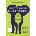 How To Eat An Elephant With A Spoon