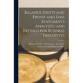 Balance Sheets and Profit and Loss Statements Analyzed and Defined for Business Executives