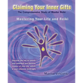 Claiming Your Inner Gifts: Mastering Your Life and Reiki