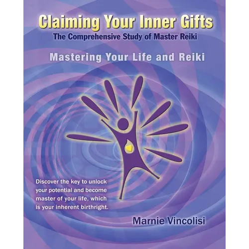 Claiming Your Inner Gifts: Mastering Your Life and Reiki