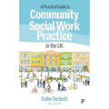 A Practical Guide to Community Social Work Practice in the UK