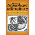 At the Midpoint of Eternity: Musings and Illustrations