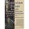 Decision Point: Real-Life Ethical Dilemmas in Law Enforcement