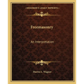 Freemasonry: An Interpretation