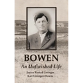 Bowen: An Unfinished Life