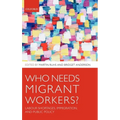 Who Needs Migrant Workers?: Labour Shortages, Immigration, and Public Policy