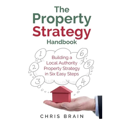 The Property Strategy Handbook: Building a Local Authority Property Strategy in Six Easy Steps