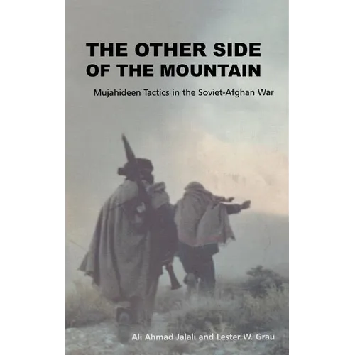 The Other Side of the Mountain: Mujahideen Tactics in the Soviet-Afghan War